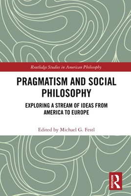 Pragmatism and Social Philosophy (Routledge Studies in American Philosophy)