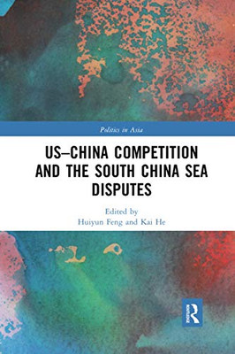 US-China Competition and the South China Sea Disputes (Politics in Asia)