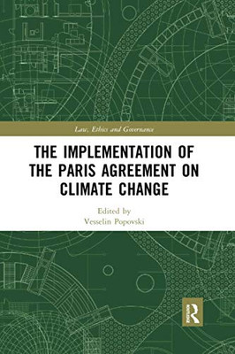 The Implementation of the Paris Agreement on Climate Change (Law, Ethics and Governance)