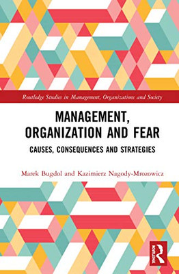 Management, Organization and Fear (Routledge Studies in Management, Organizations and Society)