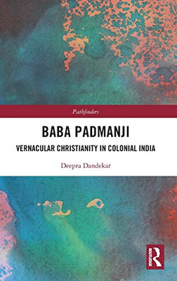 Baba Padmanji: Vernacular Christianity in Colonial India (Pathfinders)