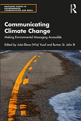Communicating Climate Change (Routledge Studies in Environmental Communication and Media)