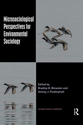 Microsociological Perspectives for Environmental Sociology (Interactionist Currents)