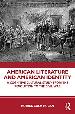 American Literature and American Identity: A Cognitive Cultural Study From the Revolution Through the Civil War - Paperback