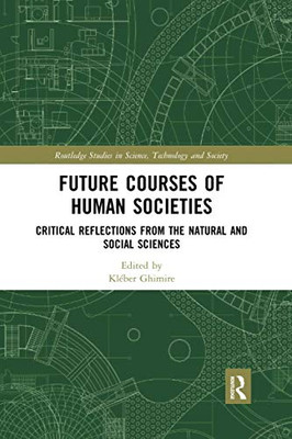 Future Courses of Human Societies (Routledge Studies in Science, Technology and Society)