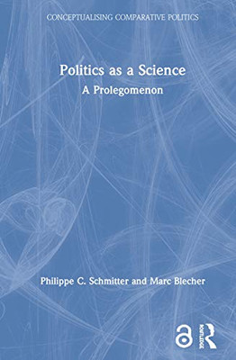 Politics as a Science: A Prolegomenon (Conceptualising Comparative Politics)