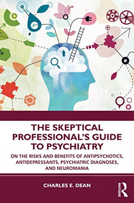 The Skeptical Professionals Guide to Psychiatry