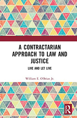 A Contractarian Approach to Law and Justice: Live and Let Live