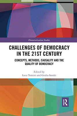 Challenges of Democracy in the 21st Century (Democratization and Autocratization Studies)