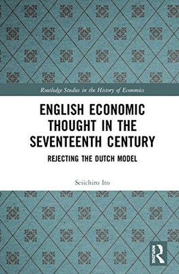 English Economic Thought in the Seventeenth Century (Routledge Studies in the History of Economics)