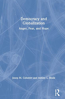 Democracy and Globalization: Anger, Fear, and Hope