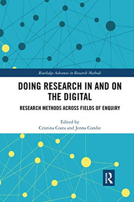 Doing Research In and On the Digital (Routledge Advances in Research Methods)