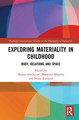 Exploring Materiality in Childhood (Routledge International Studies in the Philosophy of Education)