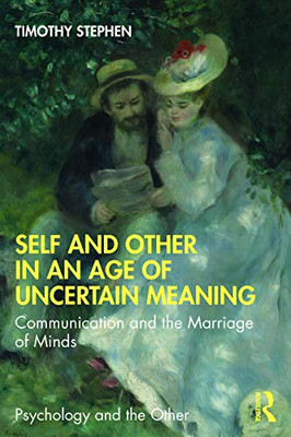 Self and Other in an Age of Uncertain Meaning (Psychology and the Other)
