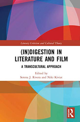 (In)digestion in Literature and Film: A Transcultural Approach (Literary Criticism and Cultural Theory)