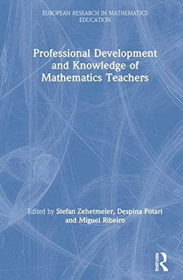 Professional Development and Knowledge of Mathematics Teachers (European Research in Mathematics Education) - Hardcover