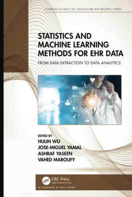 Statistics and Machine Learning Methods for EHR Data (Chapman & Hall/CRC Healthcare Informatics Series)