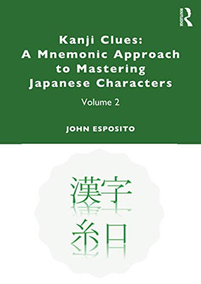 Kanji Clues: A Mnemonic Approach to Mastering Japanese Characters - 9780367441555