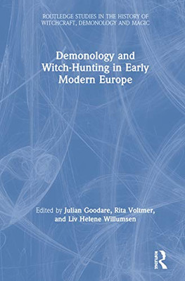 Demonology and Witch-Hunting in Early Modern Europe (Routledge Studies in the History of Witchcraft, Demonology and Magic) - Hardcover