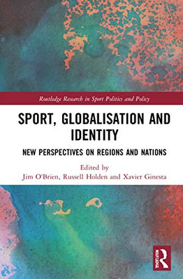 Sport, Globalisation and Identity (Routledge Research in Sport Politics and Policy)