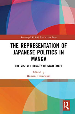 The Representation of Japanese Politics in Manga (Routledge/Asian Studies Association of Australia (ASAA) East Asian Series)