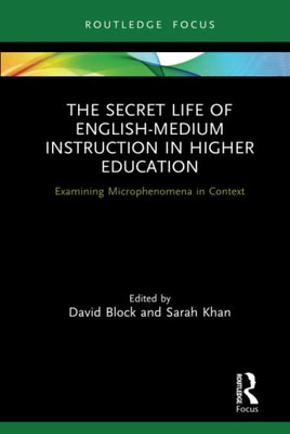 The Secret Life of English-Medium Instruction in Higher Education (Routledge Focus on English-Medium Instruction in Higher Education)