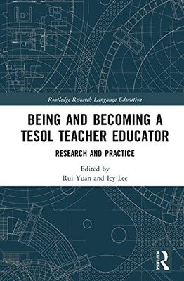 Becoming and Being a TESOL Teacher Educator: Research and Practice (Routledge Research in Language Education)