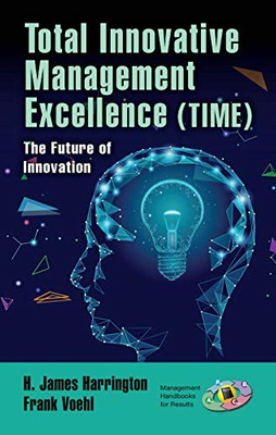 Total Innovative Management Excellence (TIME): The Future of Innovation (Management Handbooks for Results)
