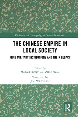 The Chinese Empire in Local Society (The Historical Anthropology of Chinese Society Series)