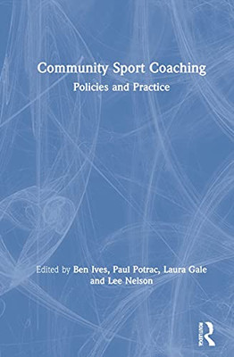 Community Sport Coaching: Policies and Practice - Hardcover