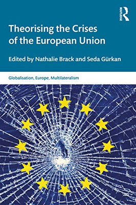 Theorising the Crises of the European Union (Globalisation, Europe, and Multilateralism) - Paperback