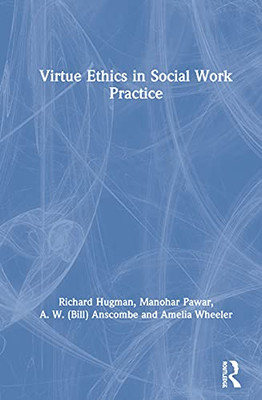 Virtue Ethics in Social Work Practice - Hardcover