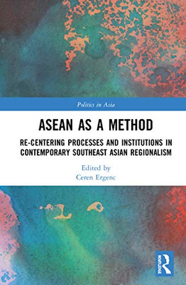 ASEAN as a Method (Politics in Asia)