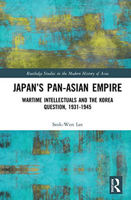 Japans Pan-Asian Empire (Routledge Studies in the Modern History of Asia)