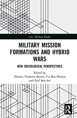 Military Mission Formations and Hybrid Wars (Cass Military Studies)