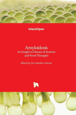 Amyloidosis: An Insight to Disease of Systems and Novel Therapies