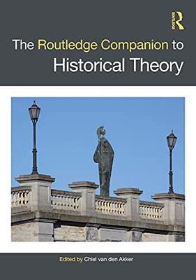 The Routledge Companion to Historical Theory (Routledge Companions)