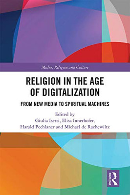 Religion in the Age of Digitalization (Routledge Research in Religion, Media and Culture)