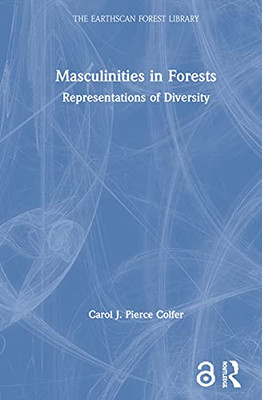 Masculinities in Forests: Representations of Diversity (The Earthscan Forest Library)