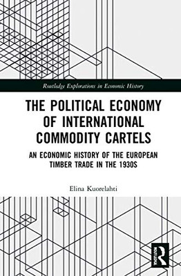 The Political Economy of International Commodity Cartels (Routledge Explorations in Economic History)