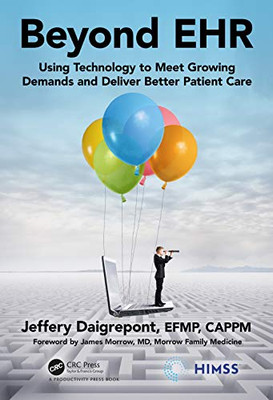 Beyond EHR: Using Technology to Meet Growing Demands and Deliver Better Patient Care (HIMSS Book Series) - Paperback