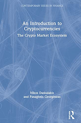 An Introduction to Cryptocurrencies: The Crypto Market Ecosystem (Contemporary Issues in Finance)