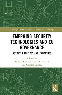 Emerging Security Technologies and EU Governance: Actors, Practices and Processes (Routledge Studies in Conflict, Security and Technology) - 9780367368814