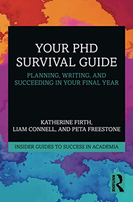Your PhD Survival Guide (Insider Guides to Success in Academia)
