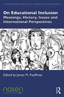 On Educational Inclusion: Meanings, History, Issues and International Perspectives (Connecting Research with Practice in Special and Inclusive Education)