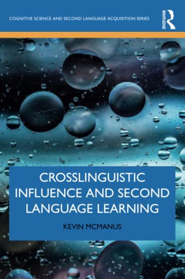 Crosslinguistic Influence and Second Language Learning (Cognitive Science and Second Language Acquisition Series) - Paperback