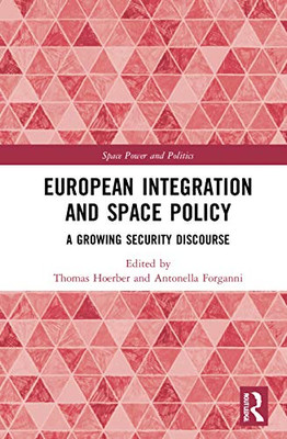 European Integration and Space Policy (Space Power and Politics)