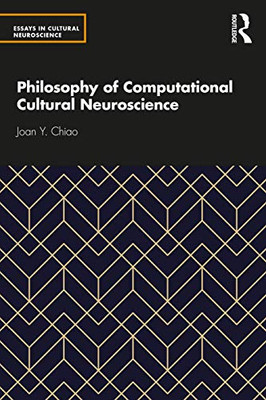 Philosophy of Computational Cultural Neuroscience (Essays in Cultural Neuroscience) - Paperback