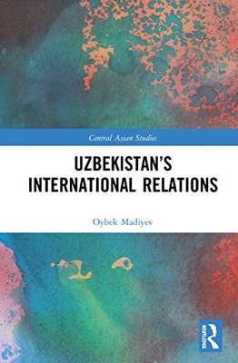 Uzbekistans International Relations (Central Asian Studies)