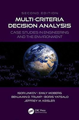 Multi-Criteria Decision Analysis: Case Studies in Engineering and the Environment (Environmental Assessment and Management)